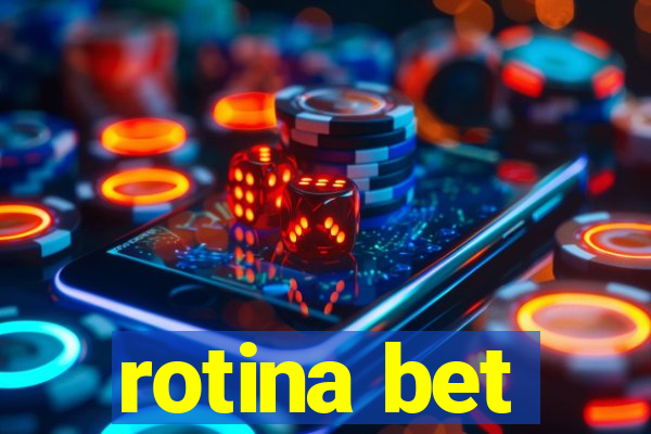 rotina bet