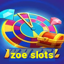 zoe slots