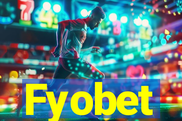 Fyobet