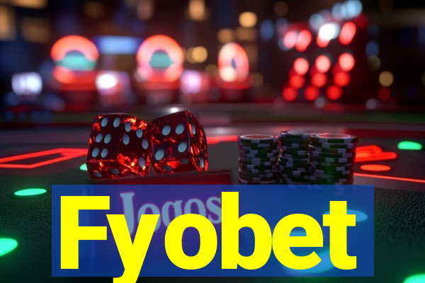 Fyobet
