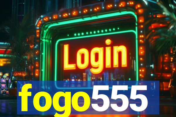 fogo555