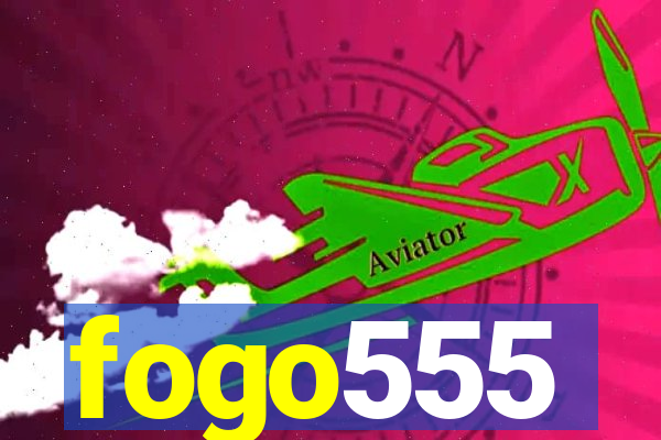 fogo555