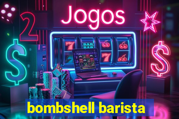 bombshell barista