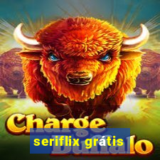 seriflix grátis