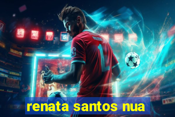 renata santos nua