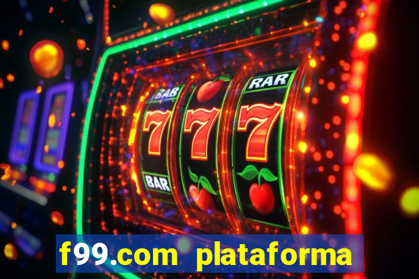 f99.com plataforma de jogos