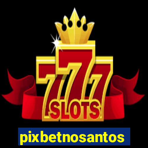 pixbetnosantos