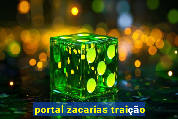 portal zacarias traição