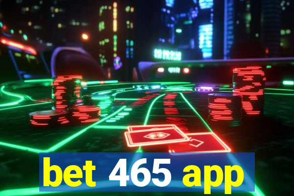 bet 465 app