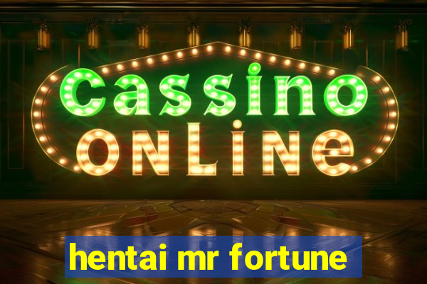 hentai mr fortune