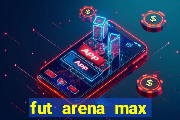 fut arena max futebol ao vivo