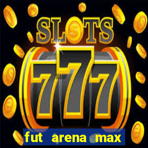 fut arena max futebol ao vivo