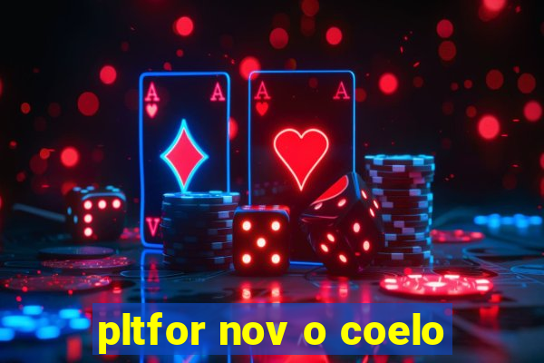 pltfor nov o coelo