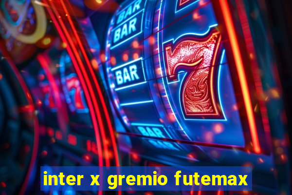 inter x gremio futemax