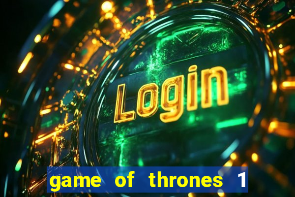 game of thrones 1 temporada online