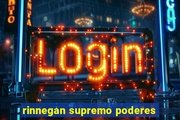 rinnegan supremo poderes