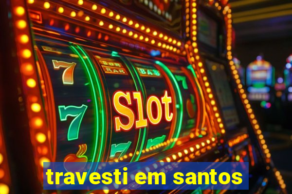 travesti em santos