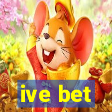 ive bet
