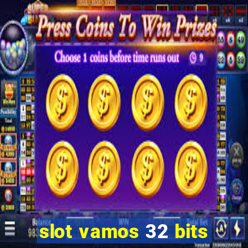 slot vamos 32 bits