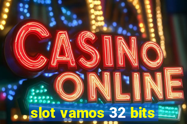 slot vamos 32 bits
