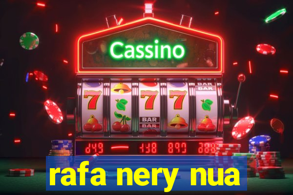 rafa nery nua