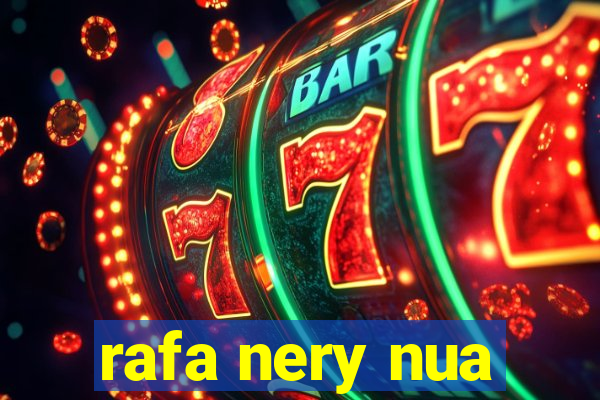 rafa nery nua