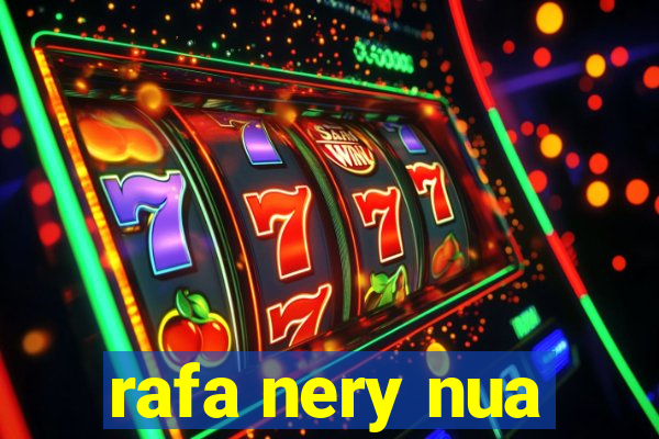 rafa nery nua