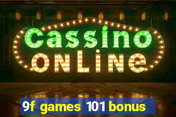 9f games 101 bonus