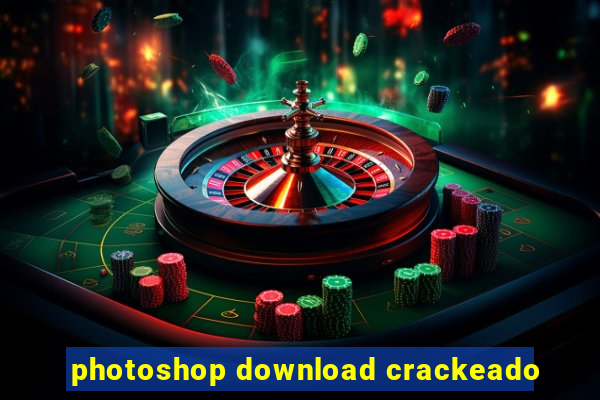 photoshop download crackeado