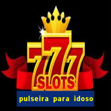 pulseira para idoso porto seguro