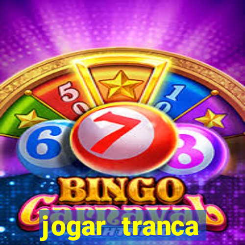 jogar tranca valendo dinheiro