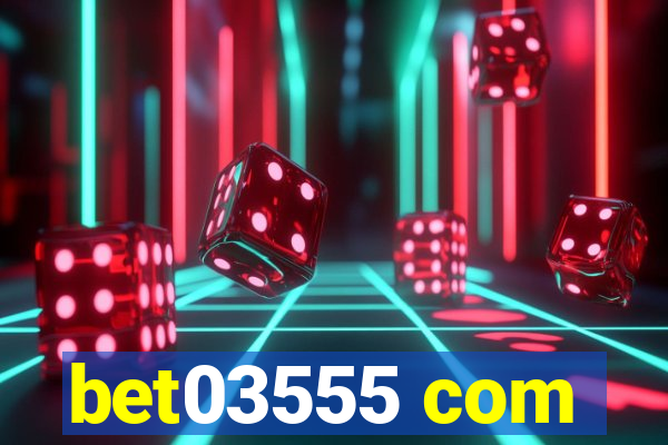 bet03555 com