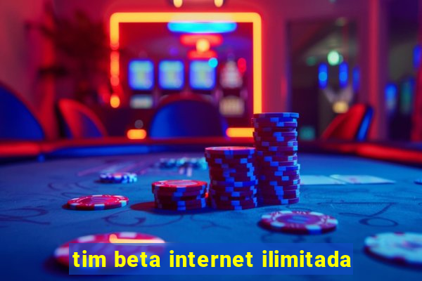 tim beta internet ilimitada