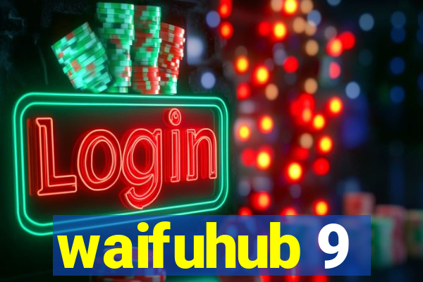 waifuhub 9