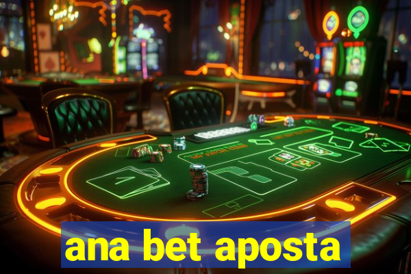 ana bet aposta