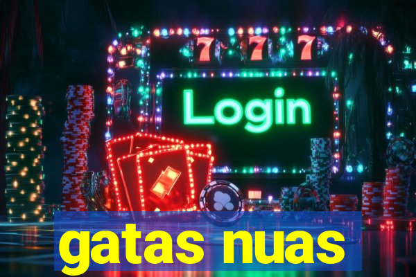 gatas nuas