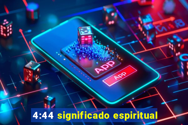 4:44 significado espiritual