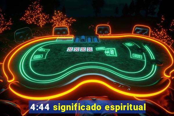 4:44 significado espiritual