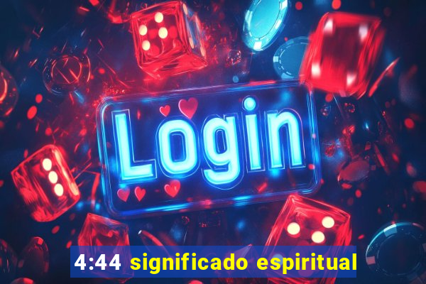 4:44 significado espiritual