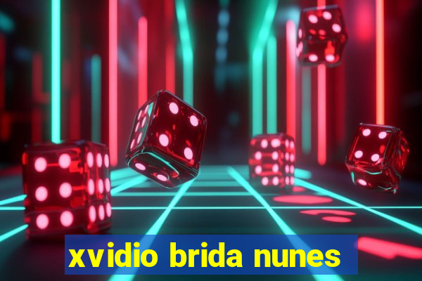xvidio brida nunes