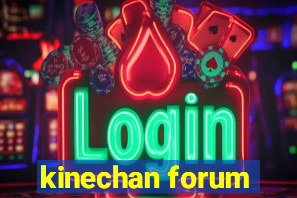 kinechan forum