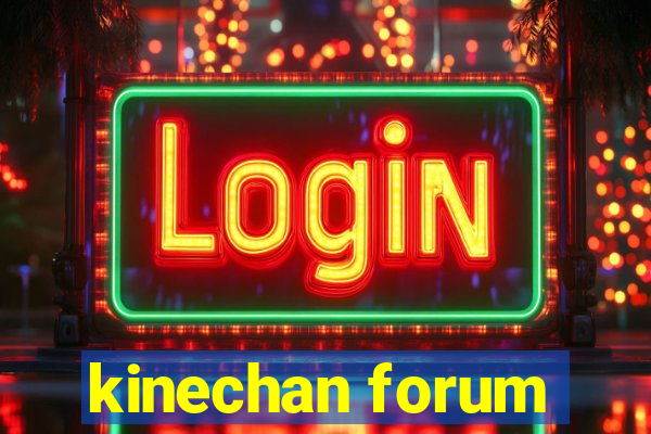 kinechan forum