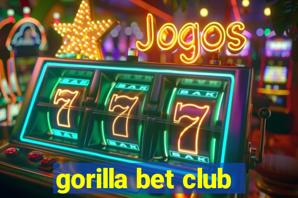 gorilla bet club