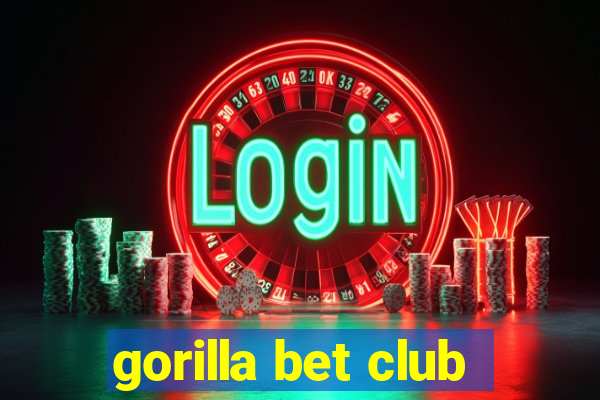 gorilla bet club