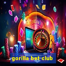 gorilla bet club