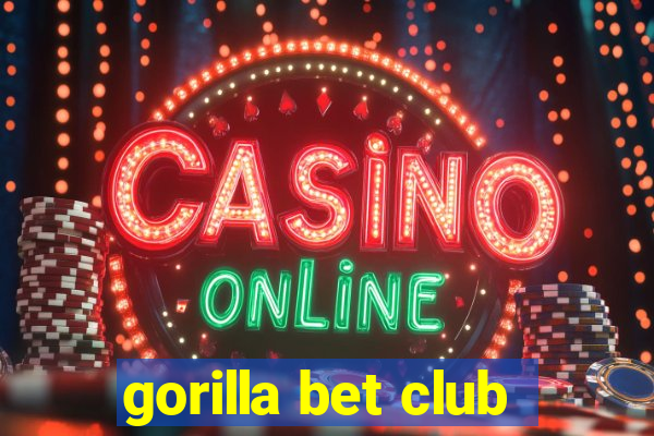 gorilla bet club