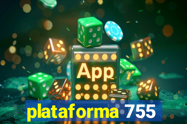 plataforma 755