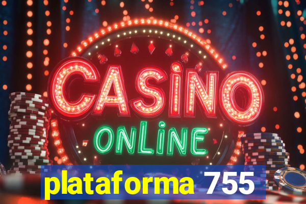plataforma 755