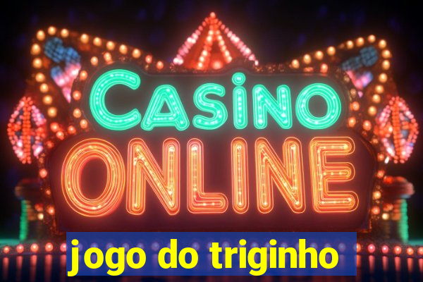 jogo do triginho