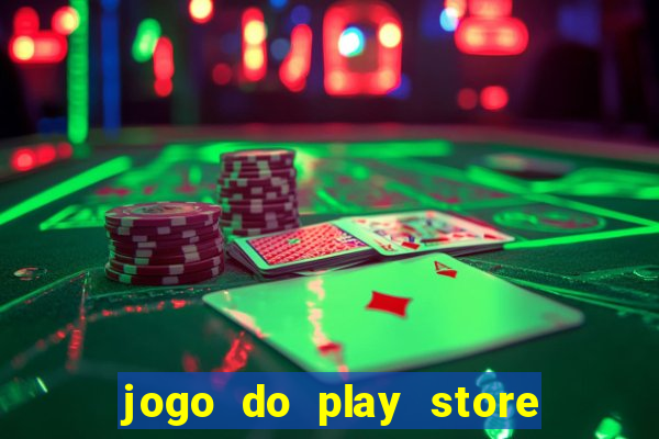 jogo do play store que ganha dinheiro de verdade